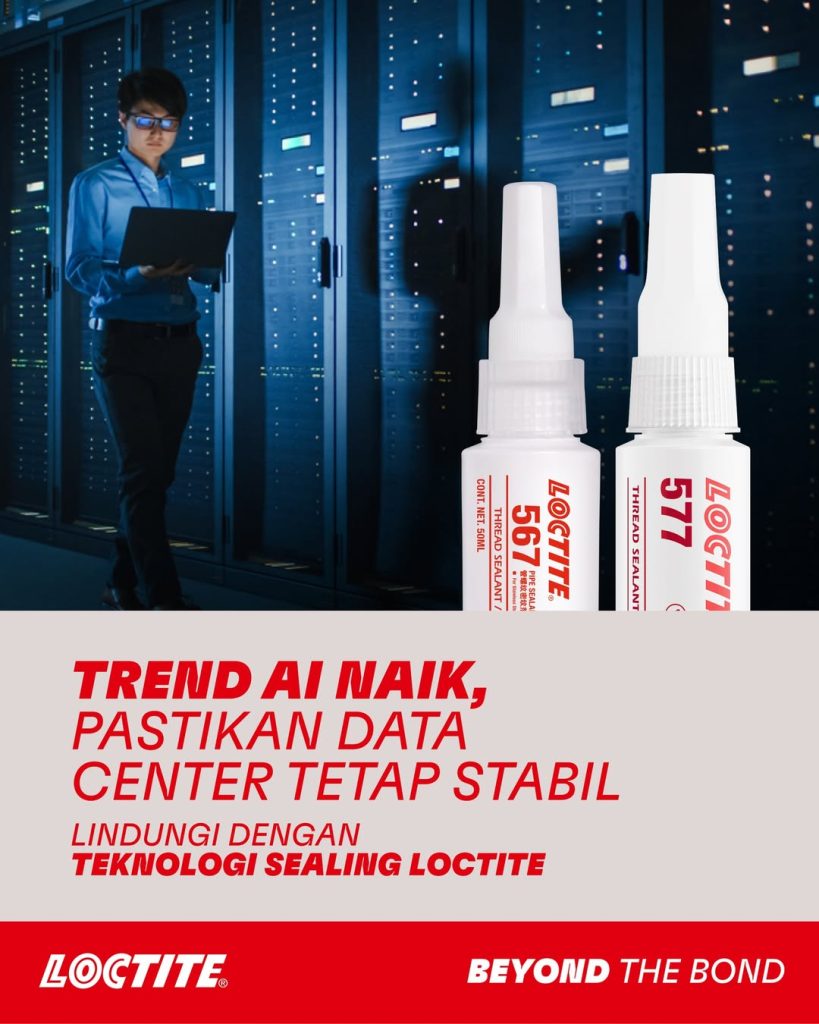 Tren AI Melesat, Data Center Harus Tetap Stabil Amankan dengan Sealing Loctite 567 dan 577