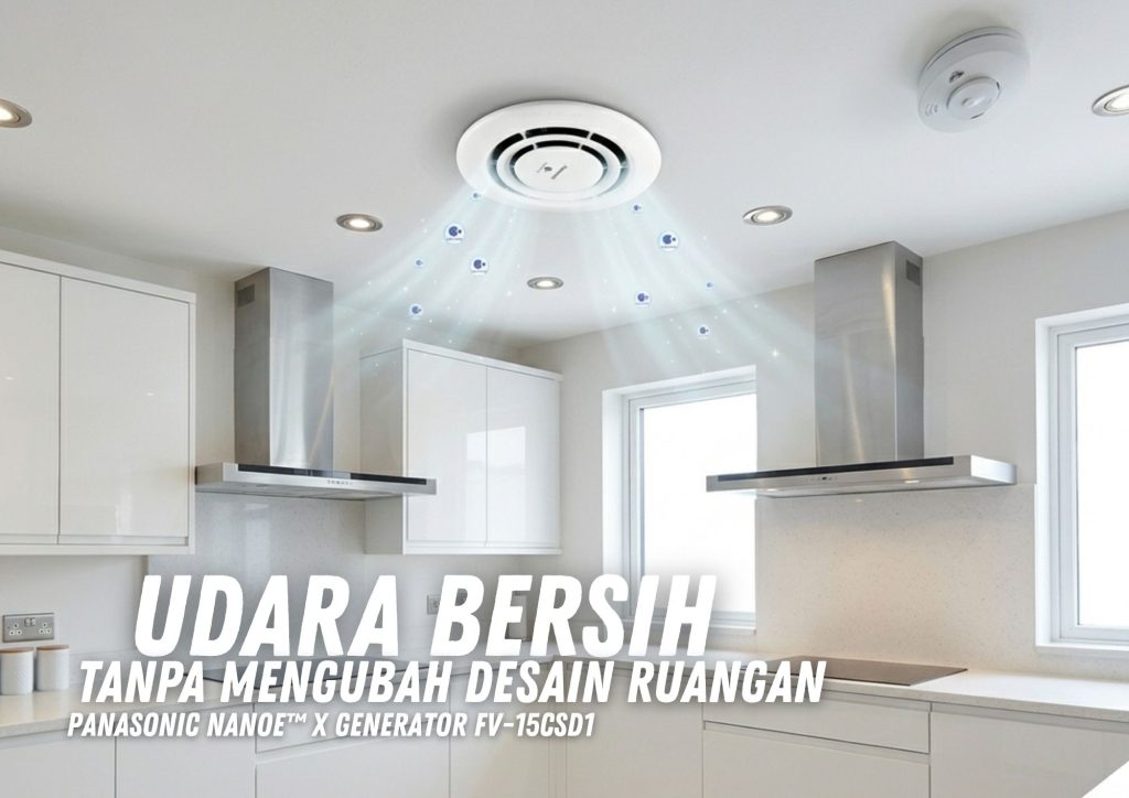 Udara Bersih Tanpa Mengubah Desain Ruangan? Kenali Panasonic nanoe™ X Generator FV-15CSD1