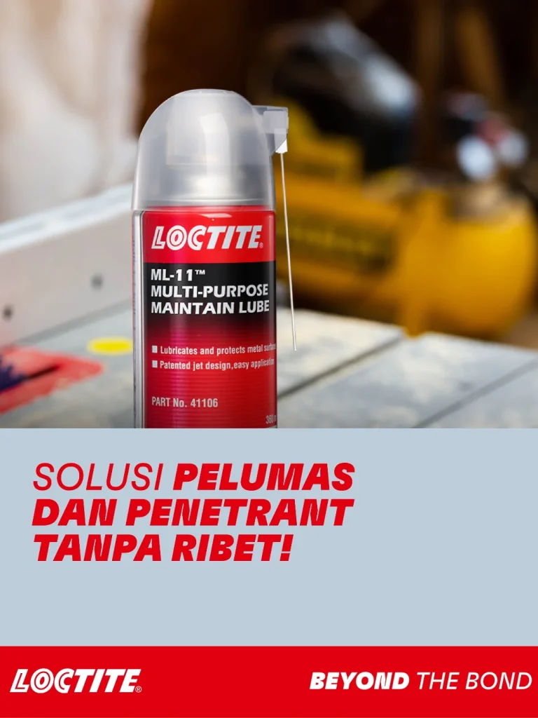 LOCTITE ML-11 Multi-Purpose Maintain Lube – Solusi Pelumas dan Penetrant Tanpa Ribet untuk Perawatan Peralatan Industri