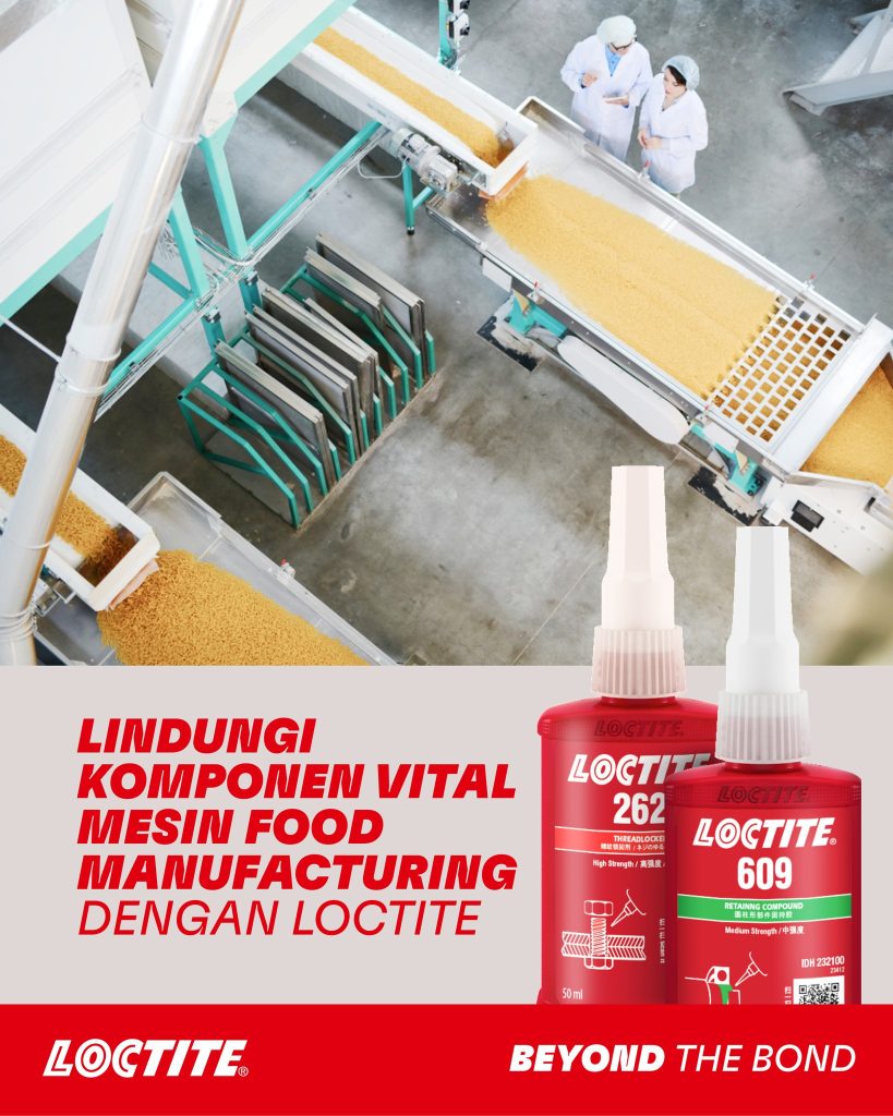 Lindungi Komponen Vital Mesin Food Manufacturing dengan LOCTITE® 262 Threadlocker dan LOCTITE® 609 Retaining Compound