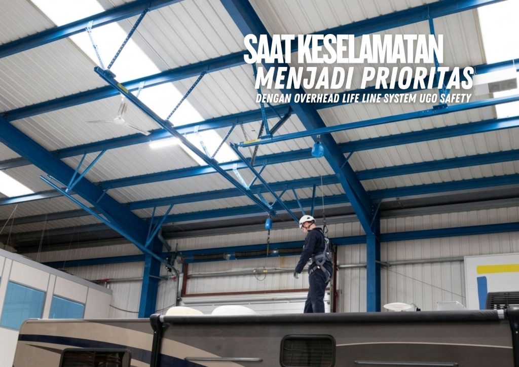 Saat Keselamatan Menjadi Prioritas- Overhead Lifeline System UGO Safety untuk Perlindungan di Area Produksi dan Loading dock